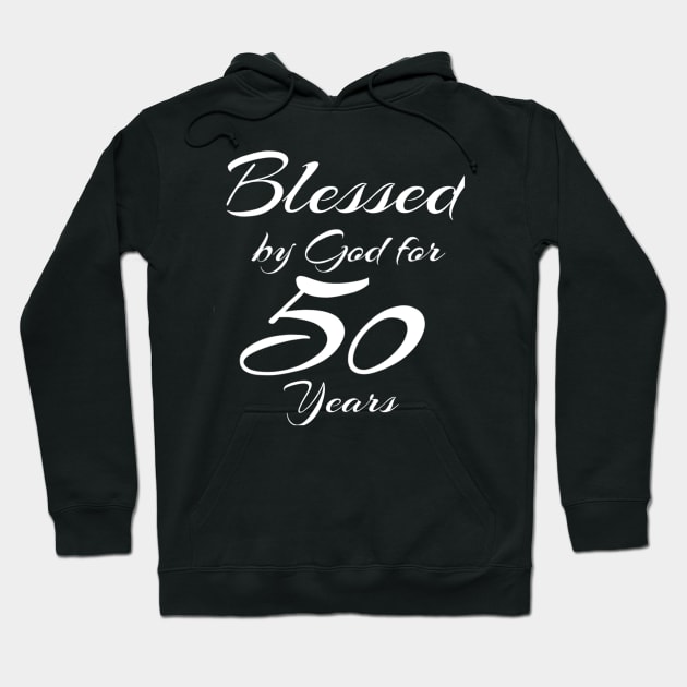 Blessed by God for 50 Years 50th Birthday Gift Hoodie by cedricchungerxc